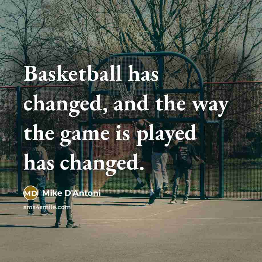 “Basketball has changed, and the way the game is played…” quote by Mike D'Antoni