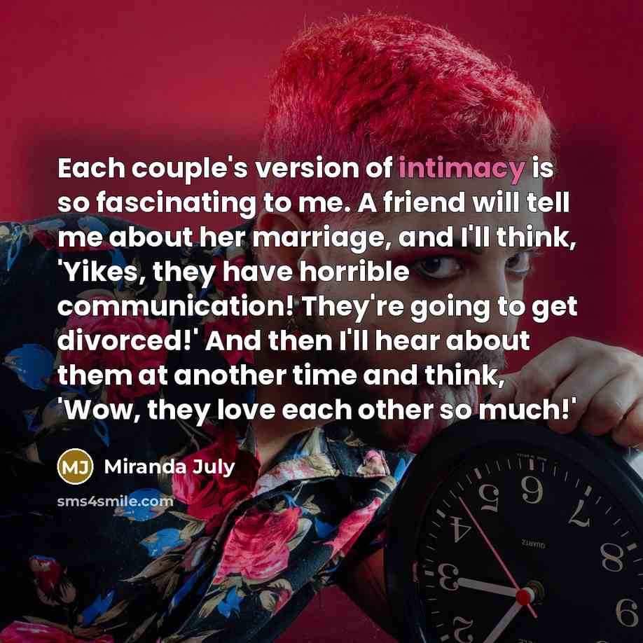 “Each couple's version of intimacy is so fascinating to me.…” quote by Miranda July