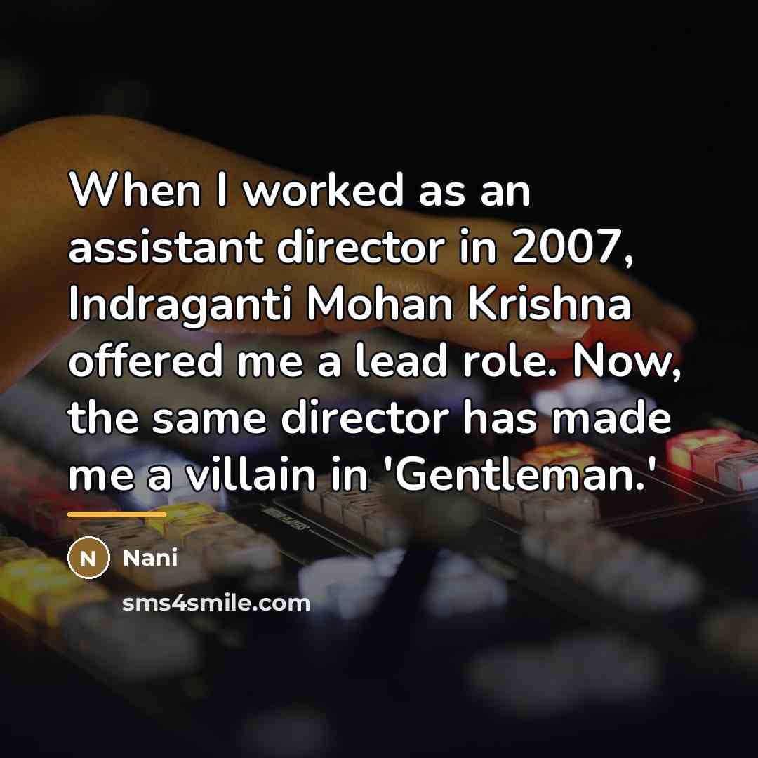 “When I worked as an assistant director in 2007, Indraganti…” quote by Nani