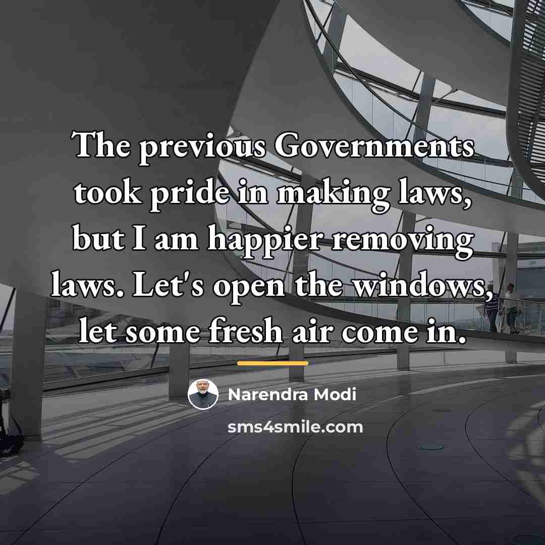 “The previous Governments took pride in making laws, but I…” quote by Narendra Modi