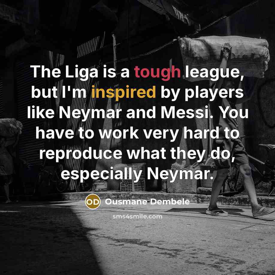 “The Liga is a tough league, but I'm inspired by…” quote by Ousmane Dembele