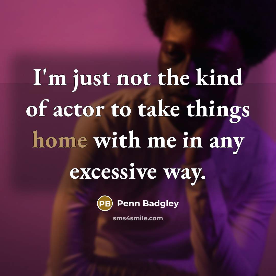 “I'm just not the kind of actor to take things…” quote by Penn Badgley