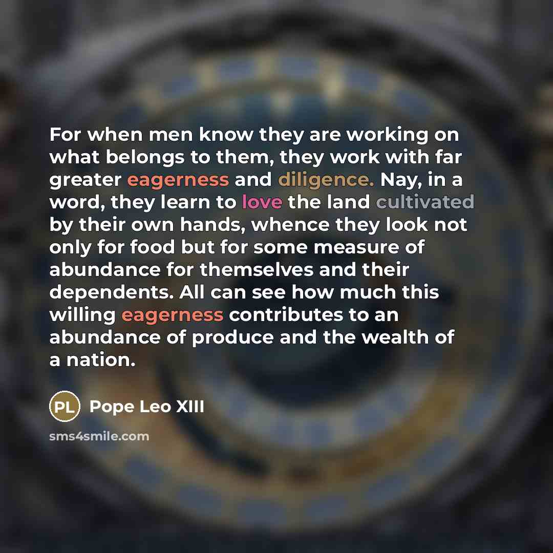 “For when men know they are working on what belongs…” quote by Pope Leo XIII