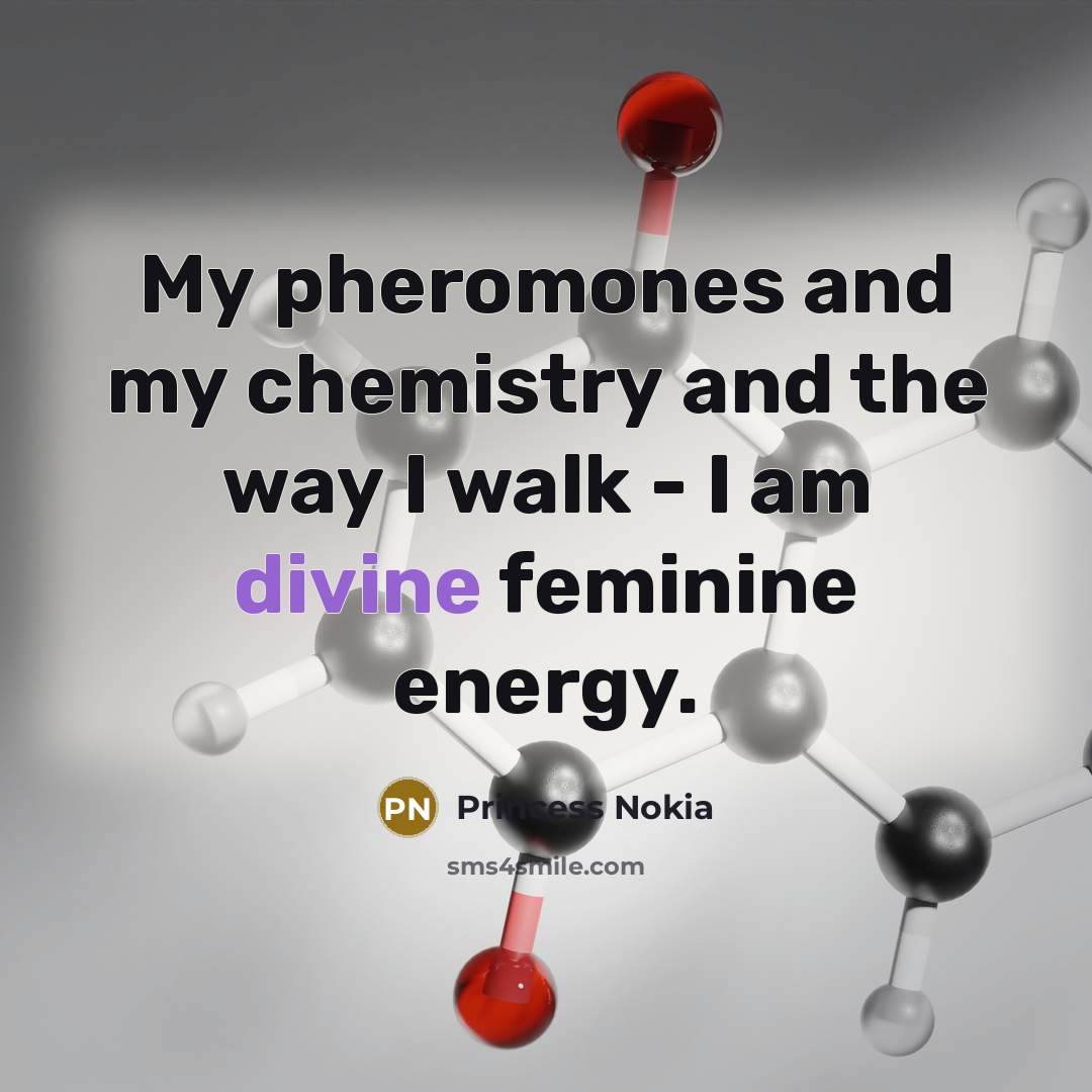 “My pheromones and my chemistry and the way I walk…” quote by Princess Nokia