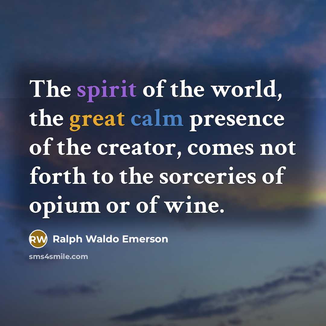 “The spirit of the world, the great calm presence of…” quote by Ralph Waldo Emerson