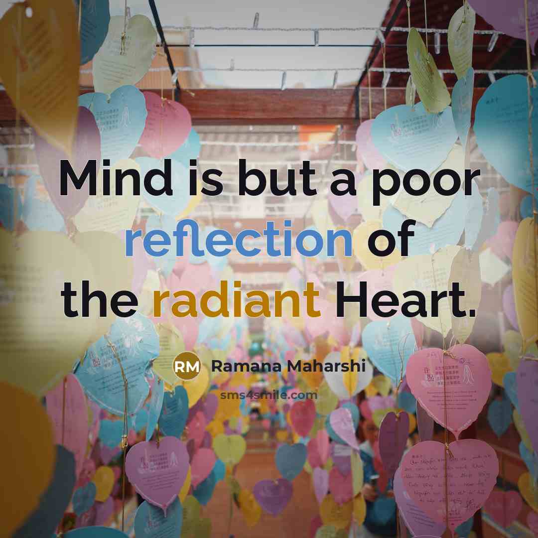 “Mind is but a poor reflection of the radiant Heart.…” quote by Ramana Maharshi