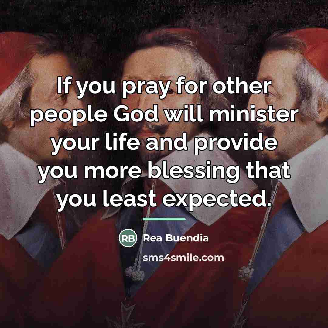 “If you pray for other people God will minister your…” quote by Rea Buendia