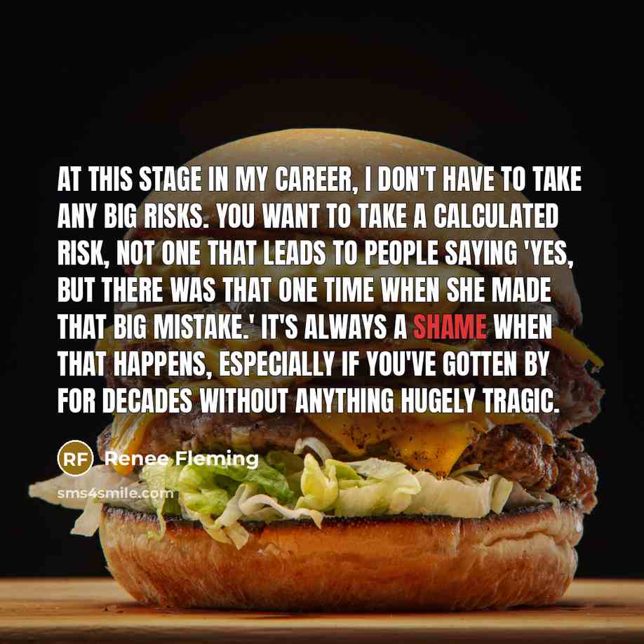 “At this stage in my career, I don't have to…” quote by Renee Fleming