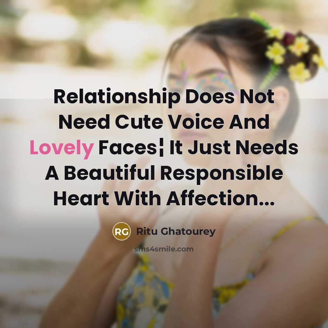 “Relationship Does Not Need Cute Voice And Lovely Faces¦ It…” quote by Ritu Ghatourey
