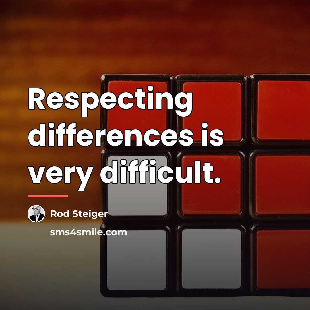 “Respecting differences is very difficult.…” quote by Rod Steiger