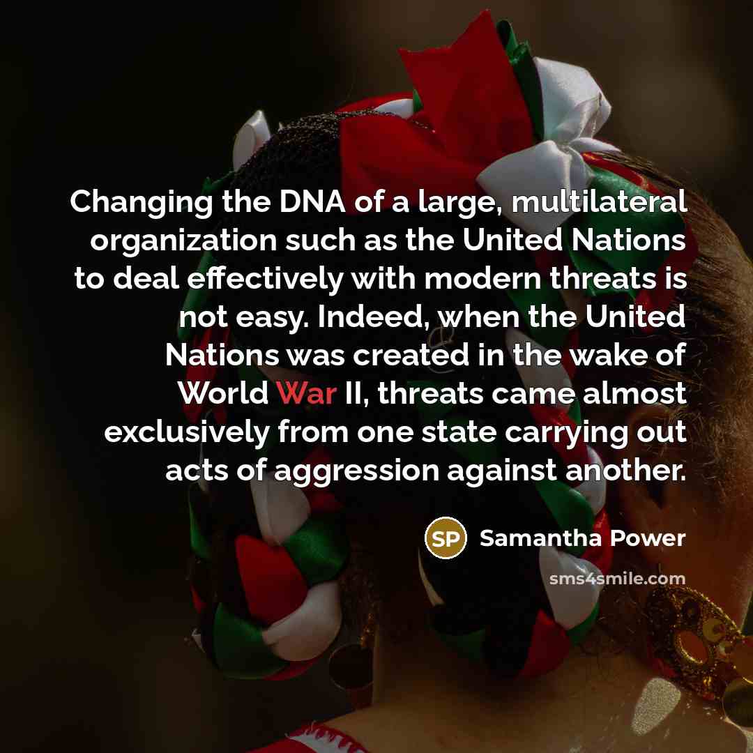 “Changing the DNA of a large, multilateral organization such as…” quote by Samantha Power