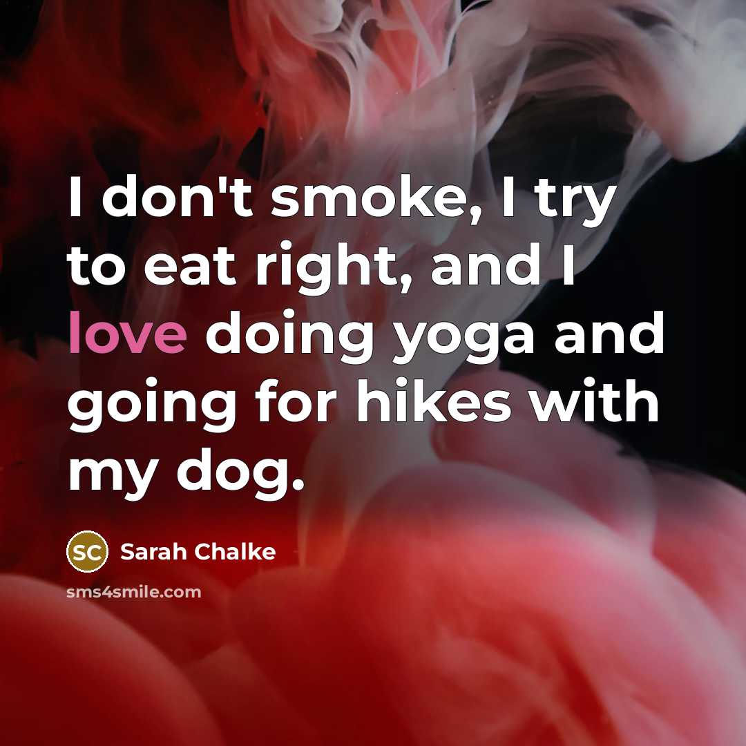 “I don't smoke, I try to eat right, and I…” quote by Sarah Chalke