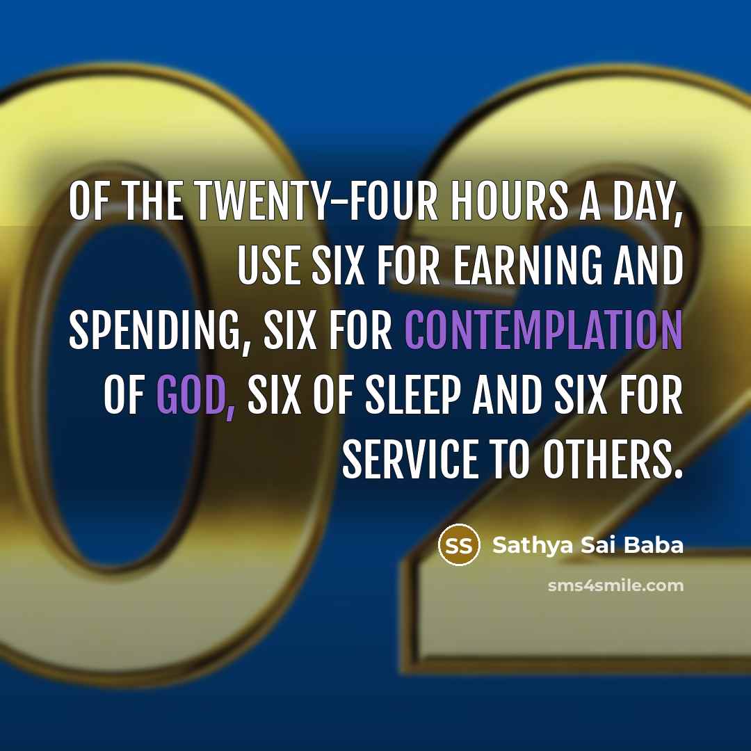 “Of the twenty-four hours a day, Use six for earning…” quote by Sathya Sai Baba