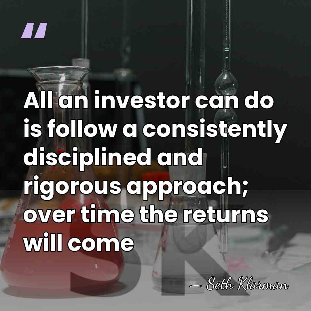 All an investor can do is follow a consistently disciplined and rigorous&hellip; - Seth Klarman