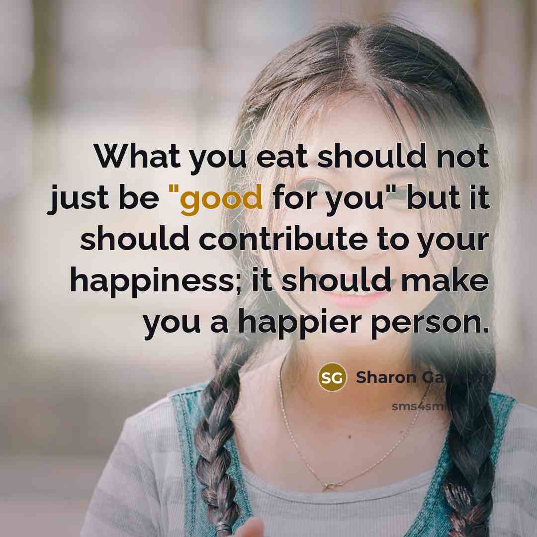“What you eat should not just be "good for you"…” quote by Sharon Gannon