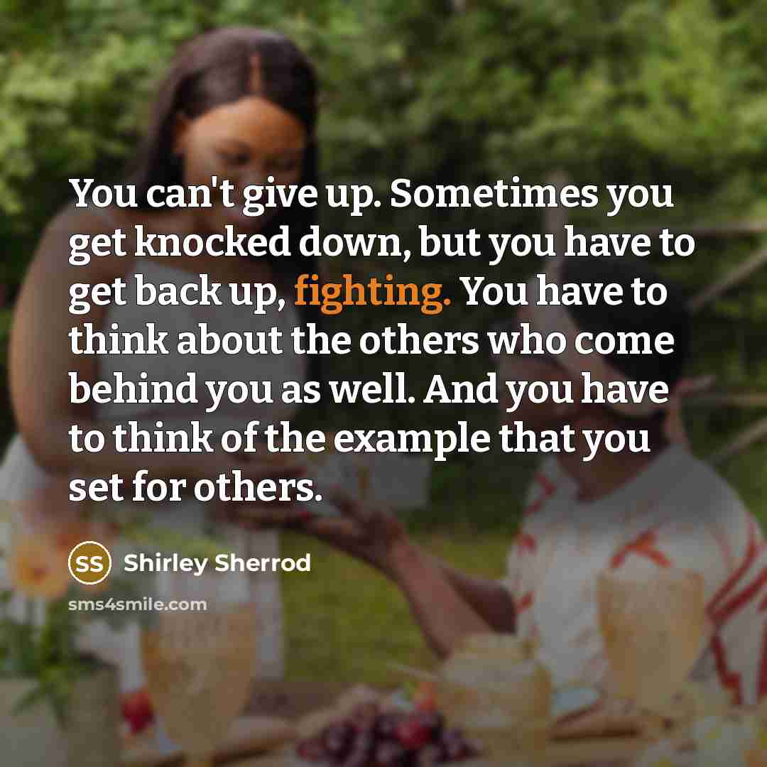“You can't give up. Sometimes you get knocked down, but…” quote by Shirley Sherrod