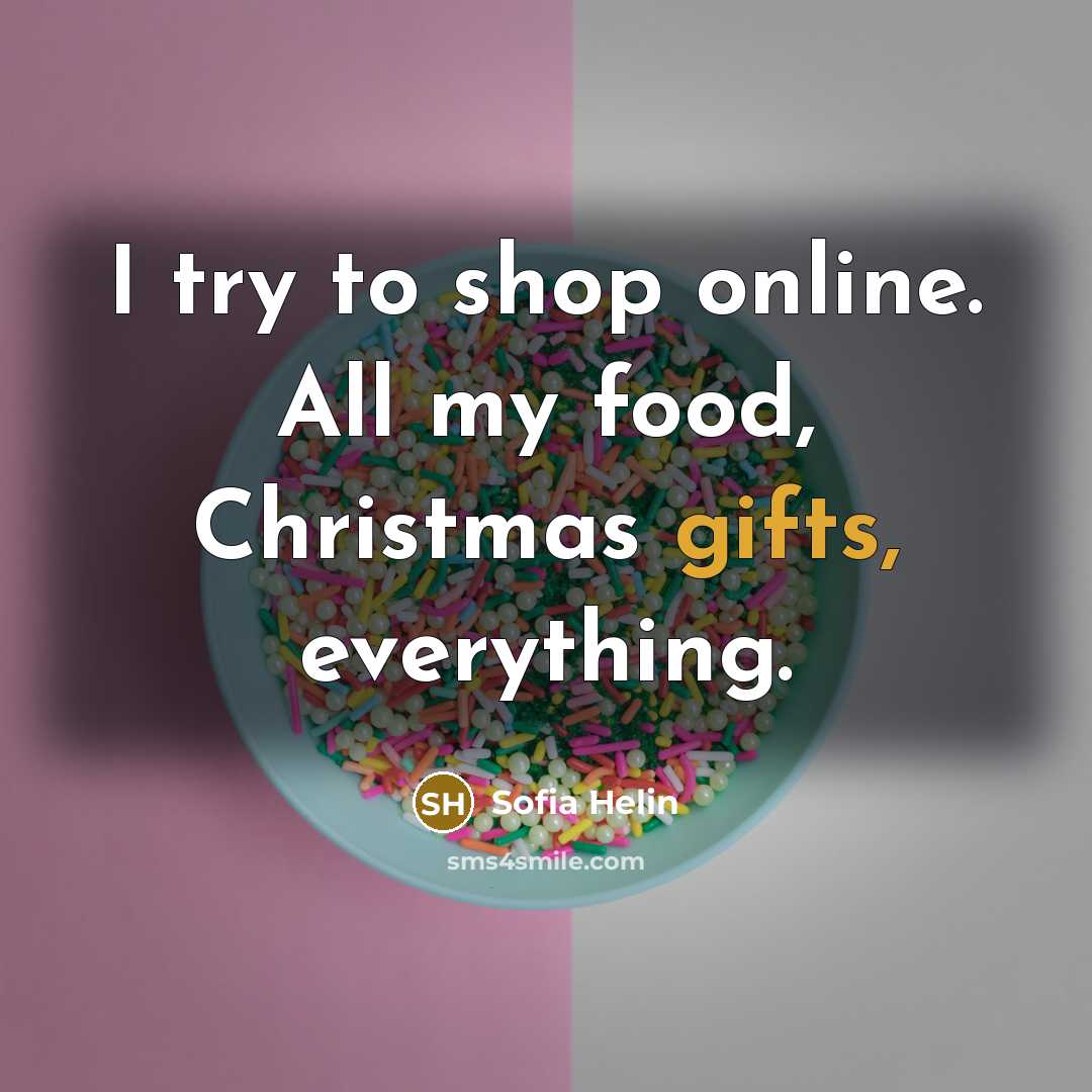 “I try to shop online. All my food, Christmas gifts,…” quote by Sofia Helin