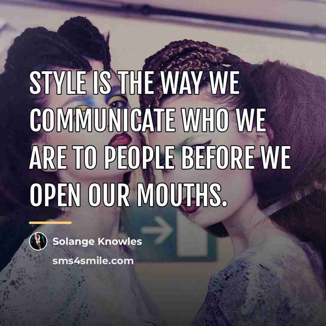 “Style is the way we communicate who we are to…” quote by Solange Knowles
