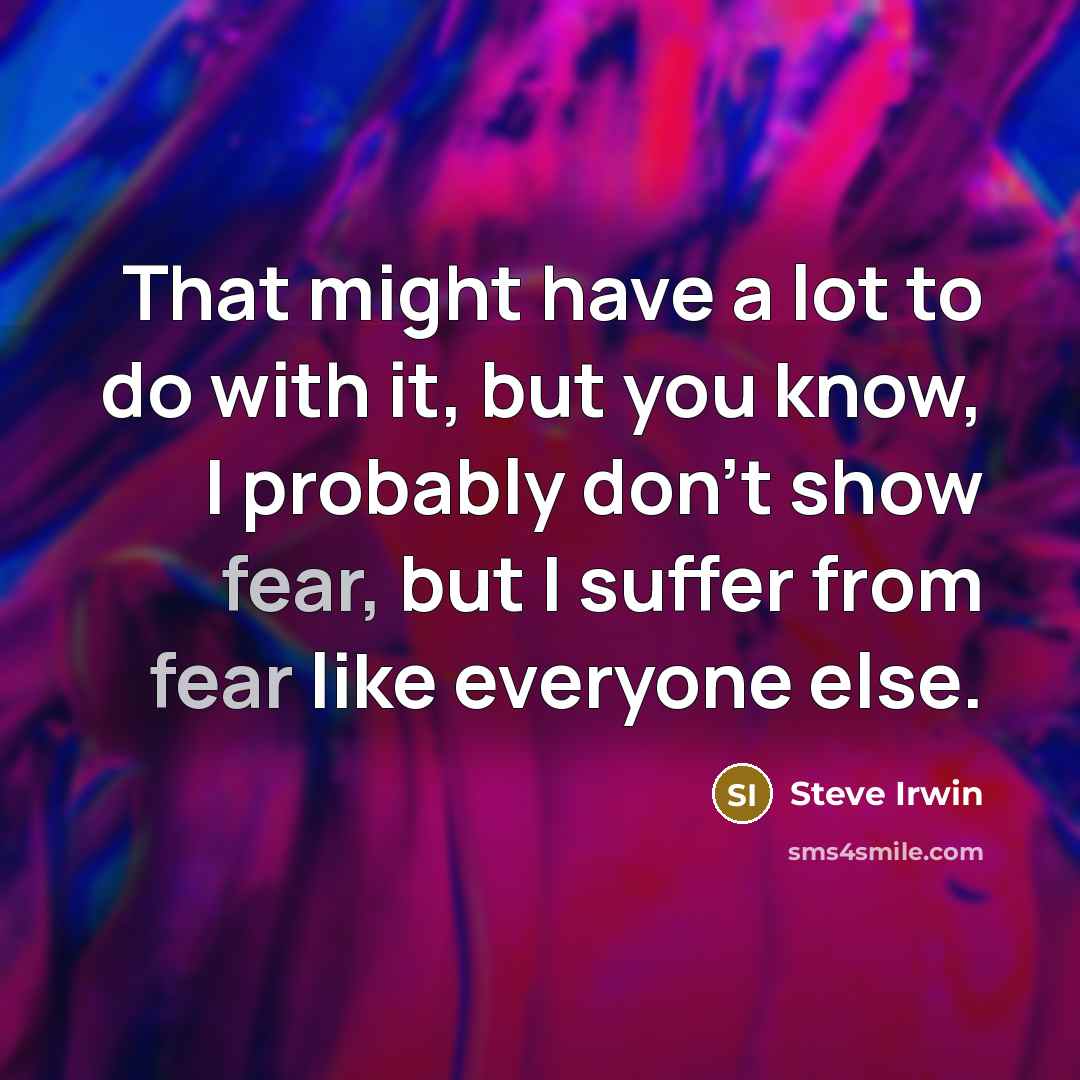 “That might have a lot to do with it, but…” quote by Steve Irwin