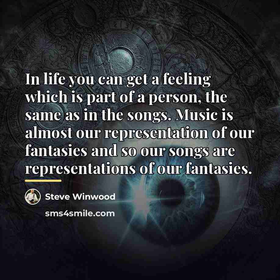 “In life you can get a feeling which is part…” quote by Steve Winwood