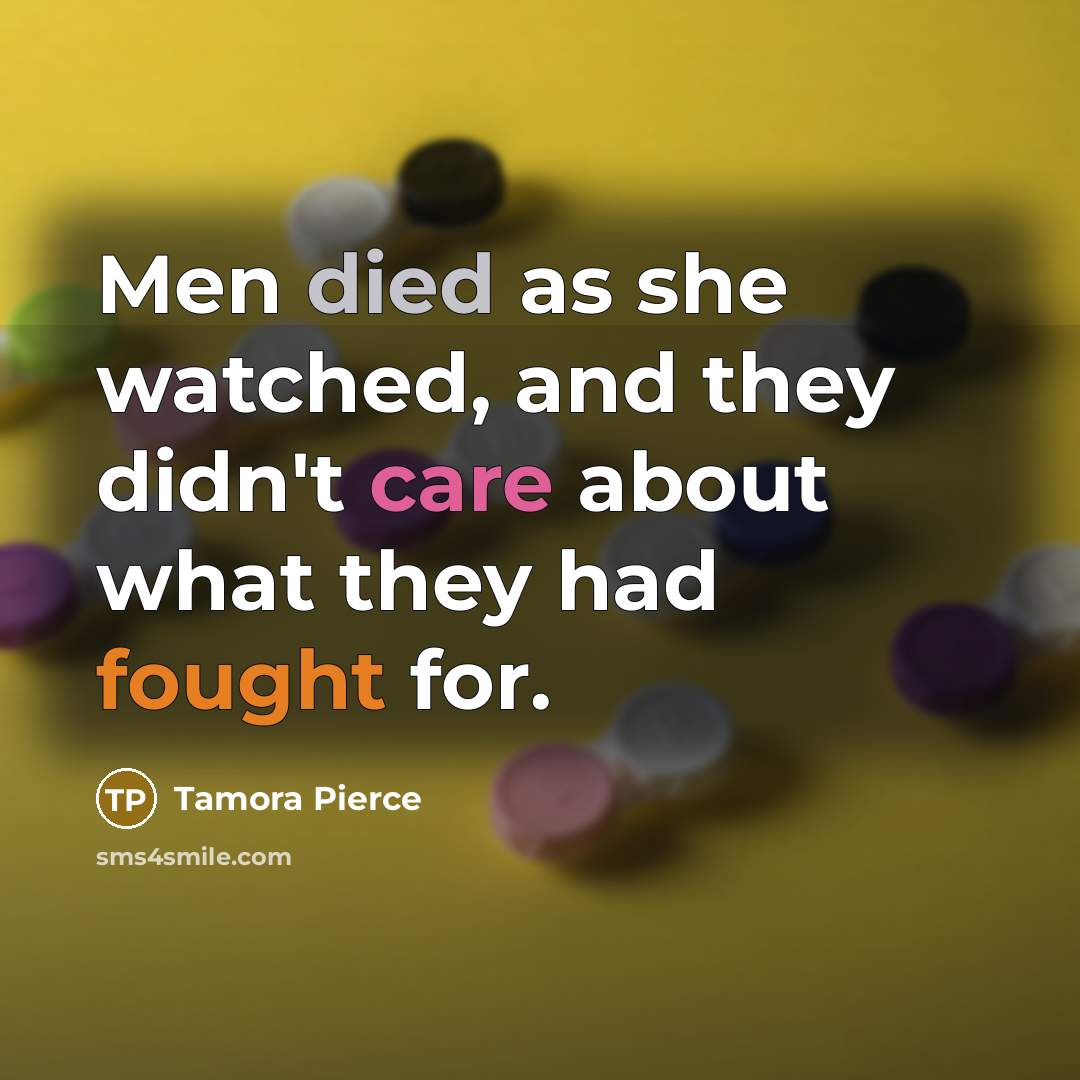 “Men died as she watched, and they didn't care about…” quote by Tamora Pierce