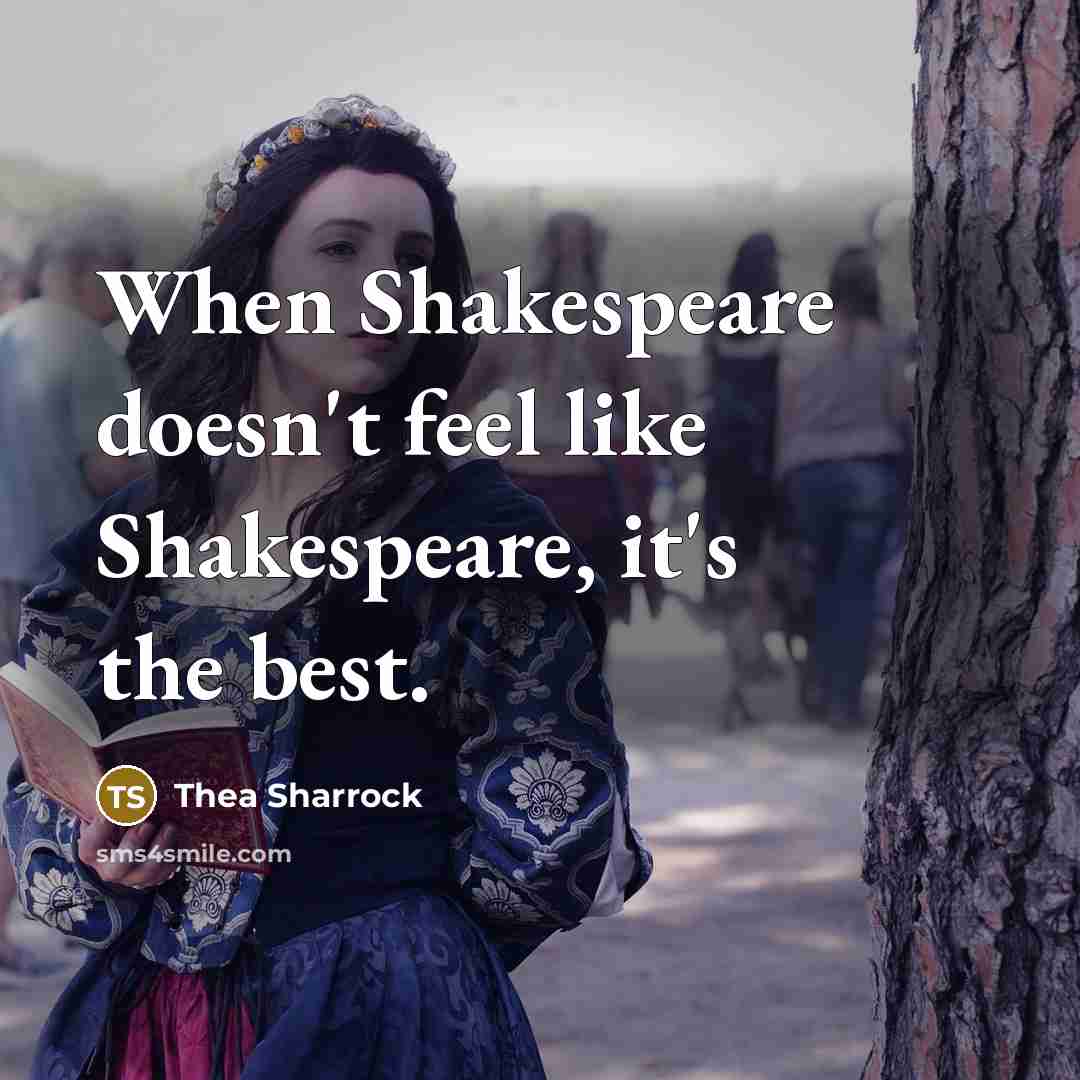 “When Shakespeare doesn't feel like Shakespeare, it's the best.” quote by Thea Sharrock