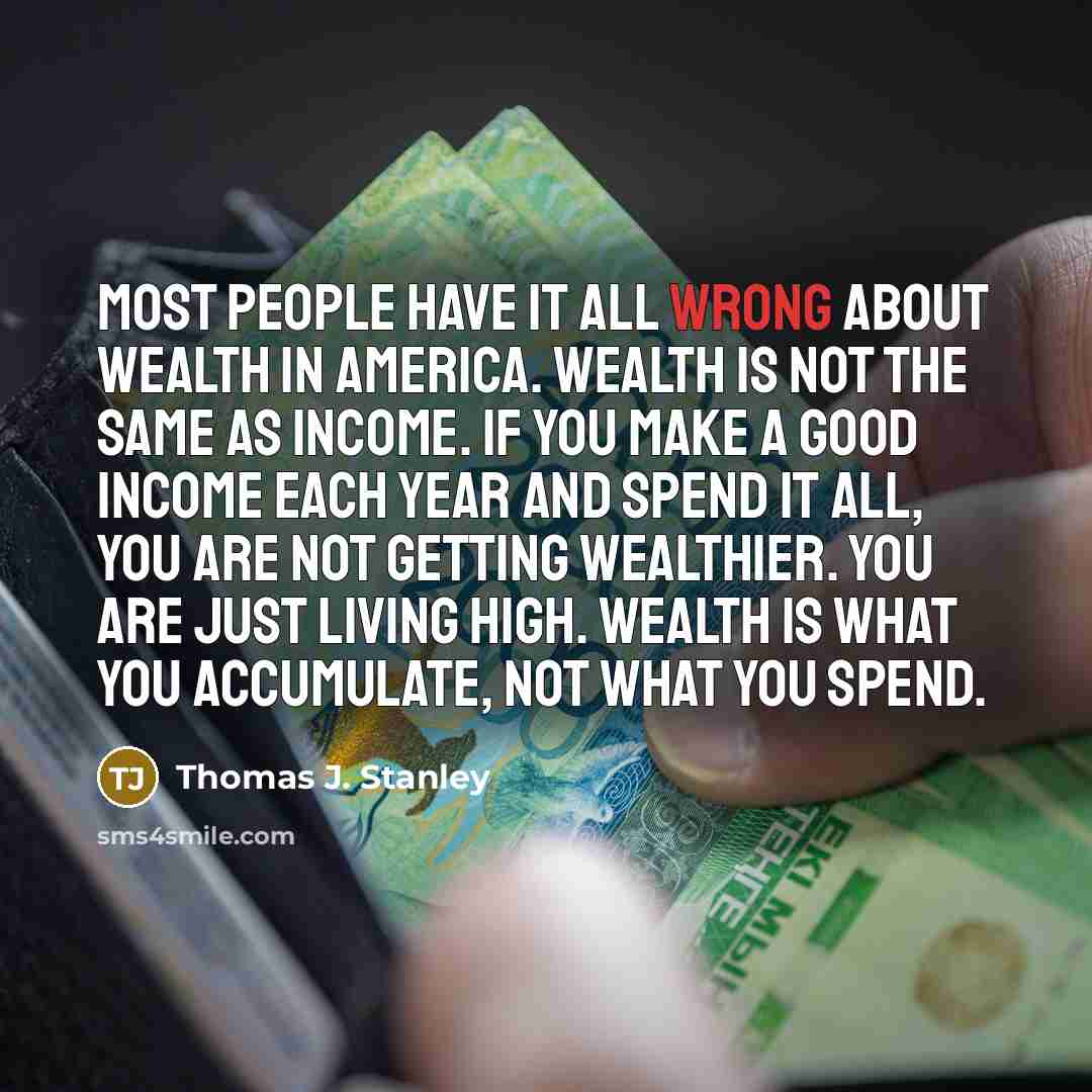 “Most people have it all wrong about wealth in America.…” quote by Thomas J. Stanley