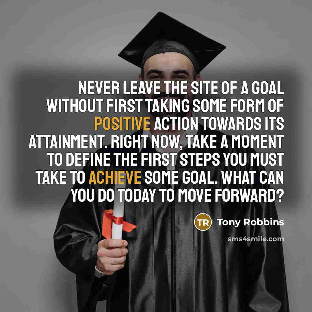“Never leave the site of a goal without first taking…” quote by Tony Robbins
