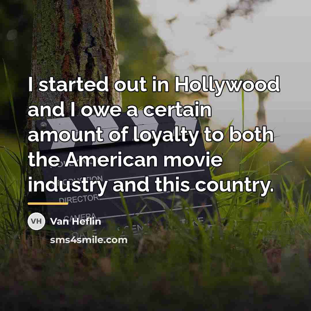 “I started out in Hollywood and I owe a certain…” quote by Van Heflin