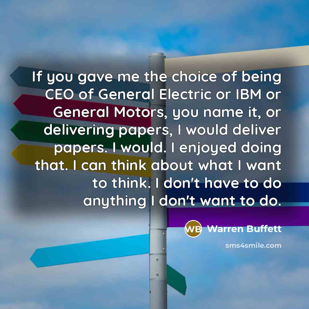 “If you gave me the choice of being CEO of…” quote by Warren Buffett