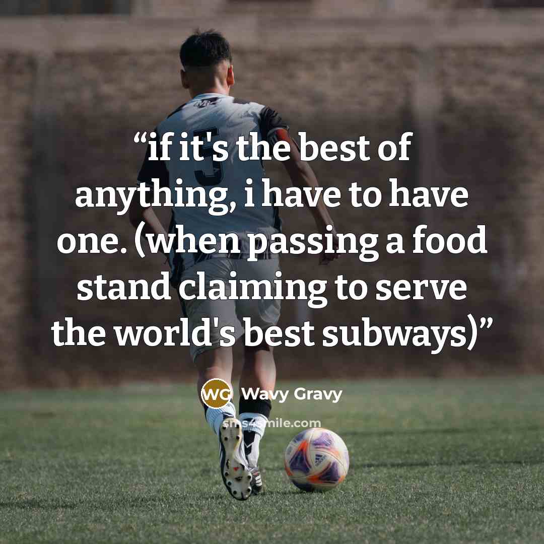 “if it's the best of anything, i have to have one. (when passing a food stand claiming to serve the world's best subways)” quote by Wavy Gravy