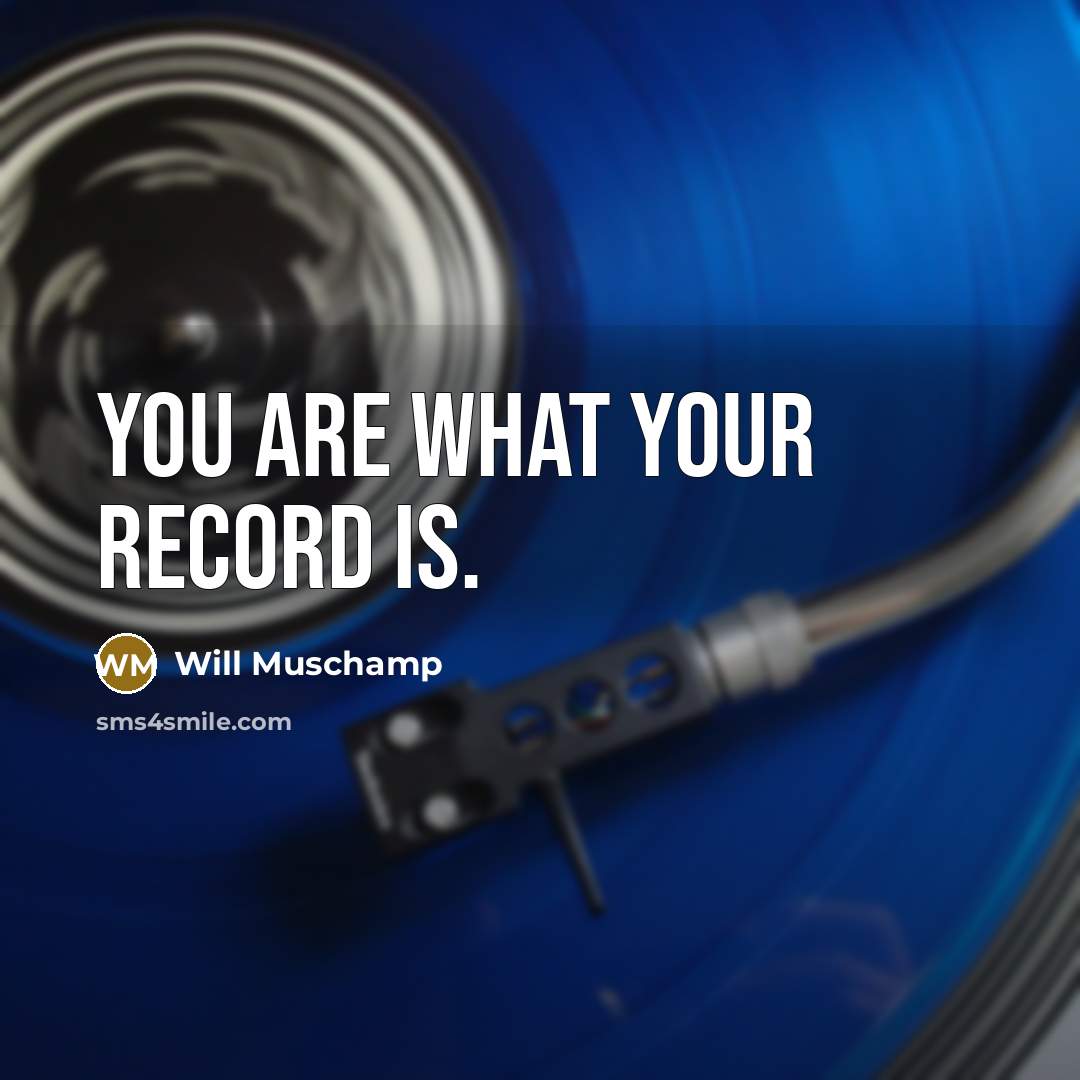 “You are what your record is.…” quote by Will Muschamp
