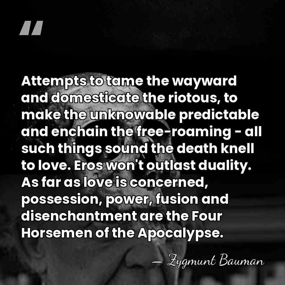 Attempts to tame the wayward and domesticate the riotous, to make the&hellip; - Zygmunt Bauman