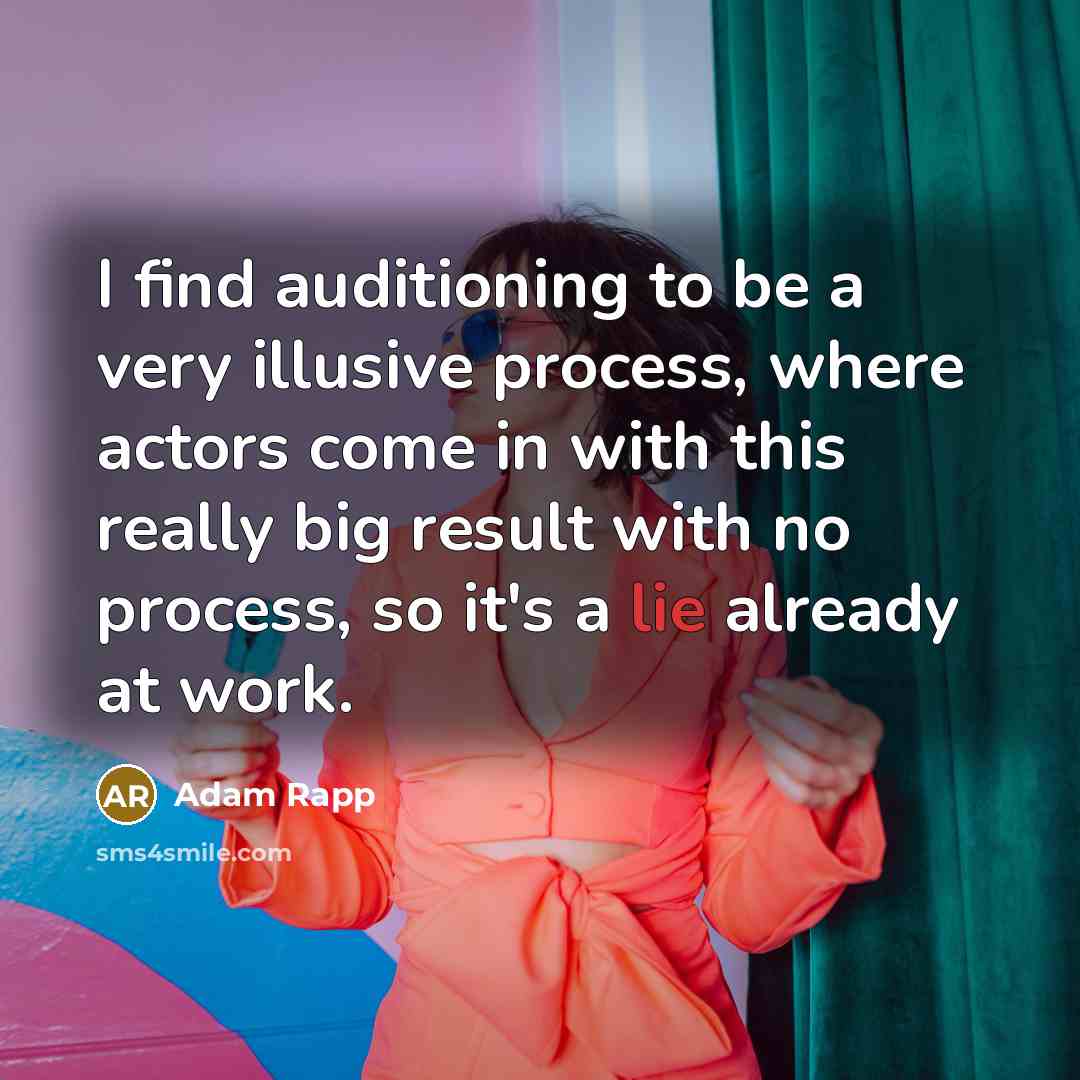 “I find auditioning to be a very illusive process, where…” quote by Adam Rapp