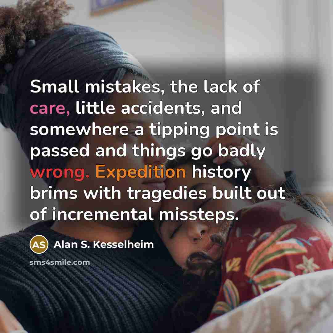 “Small mistakes, the lack of care, little accidents, and somewhere…” quote by Alan S. Kesselheim