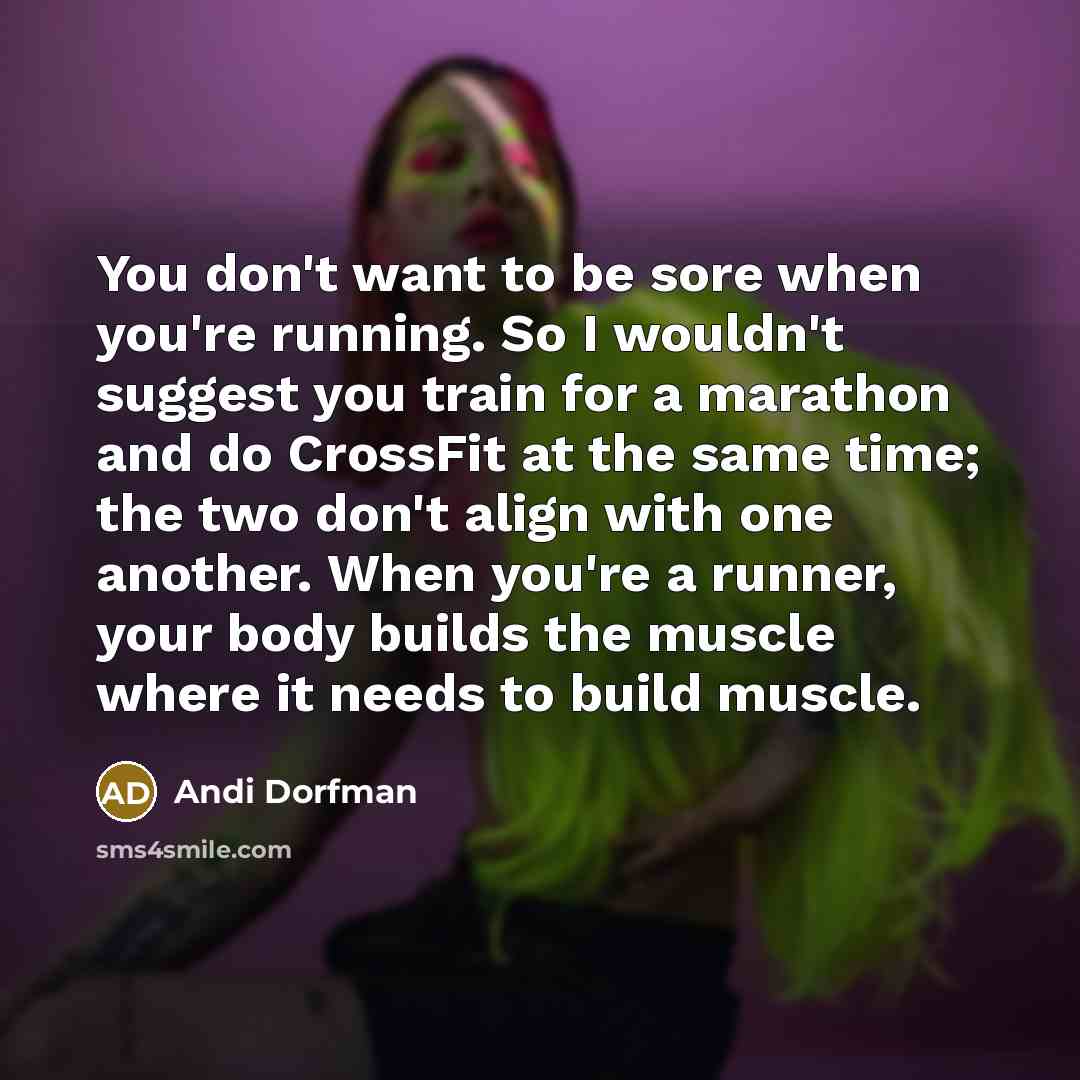 “You don't want to be sore when you're running. So…” quote by Andi Dorfman