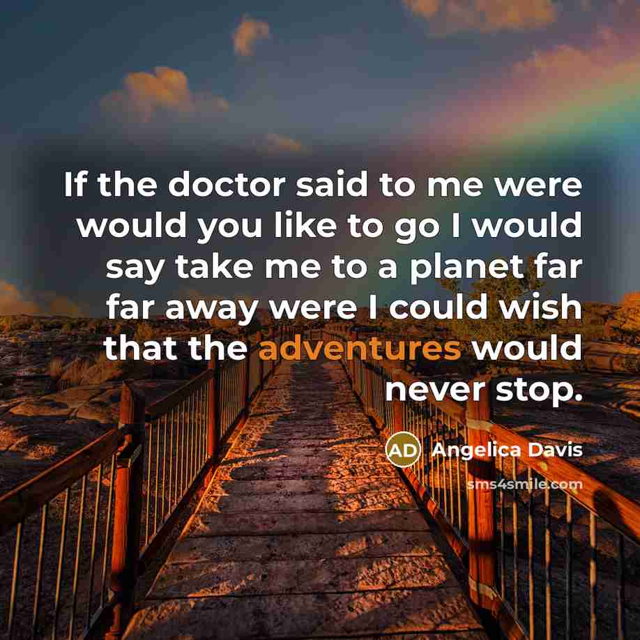 “If the doctor said to me were would you like…” quote by Angelica Davis