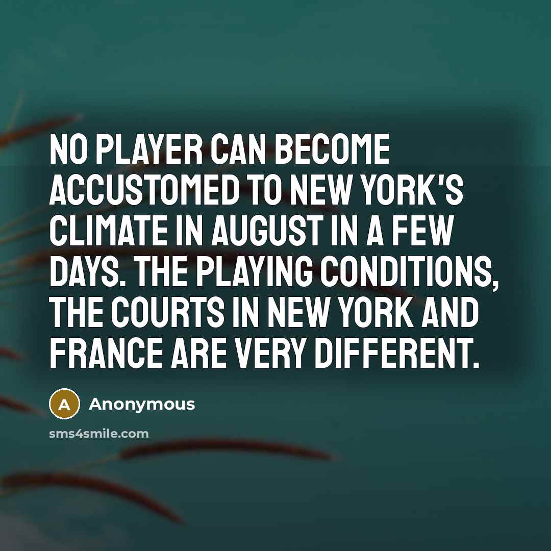 “No player can become accustomed to New York's climate in…” quote by Anonymous