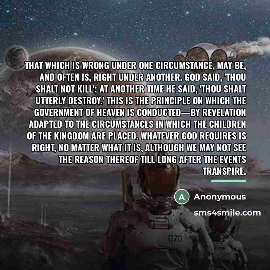 “That which is wrong under one circumstance, may be, and…” quote by Anonymous