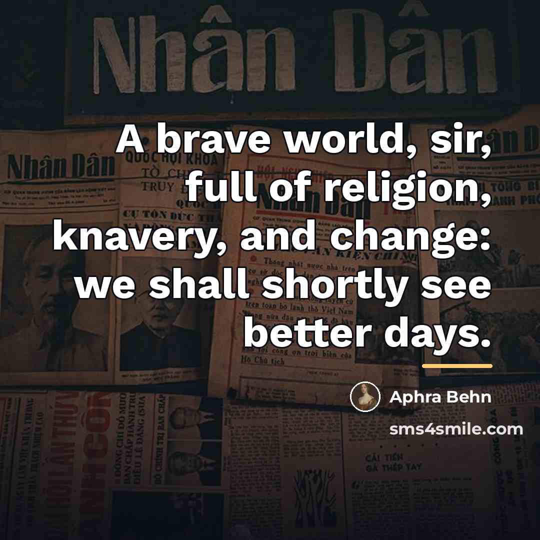 “A brave world, sir, full of religion, knavery, and change:…” quote by Aphra Behn