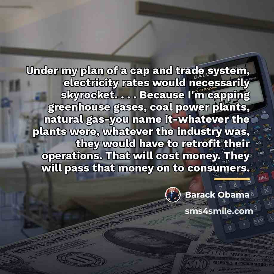 “Under my plan of a cap and trade system, electricity…” quote by Barack Obama