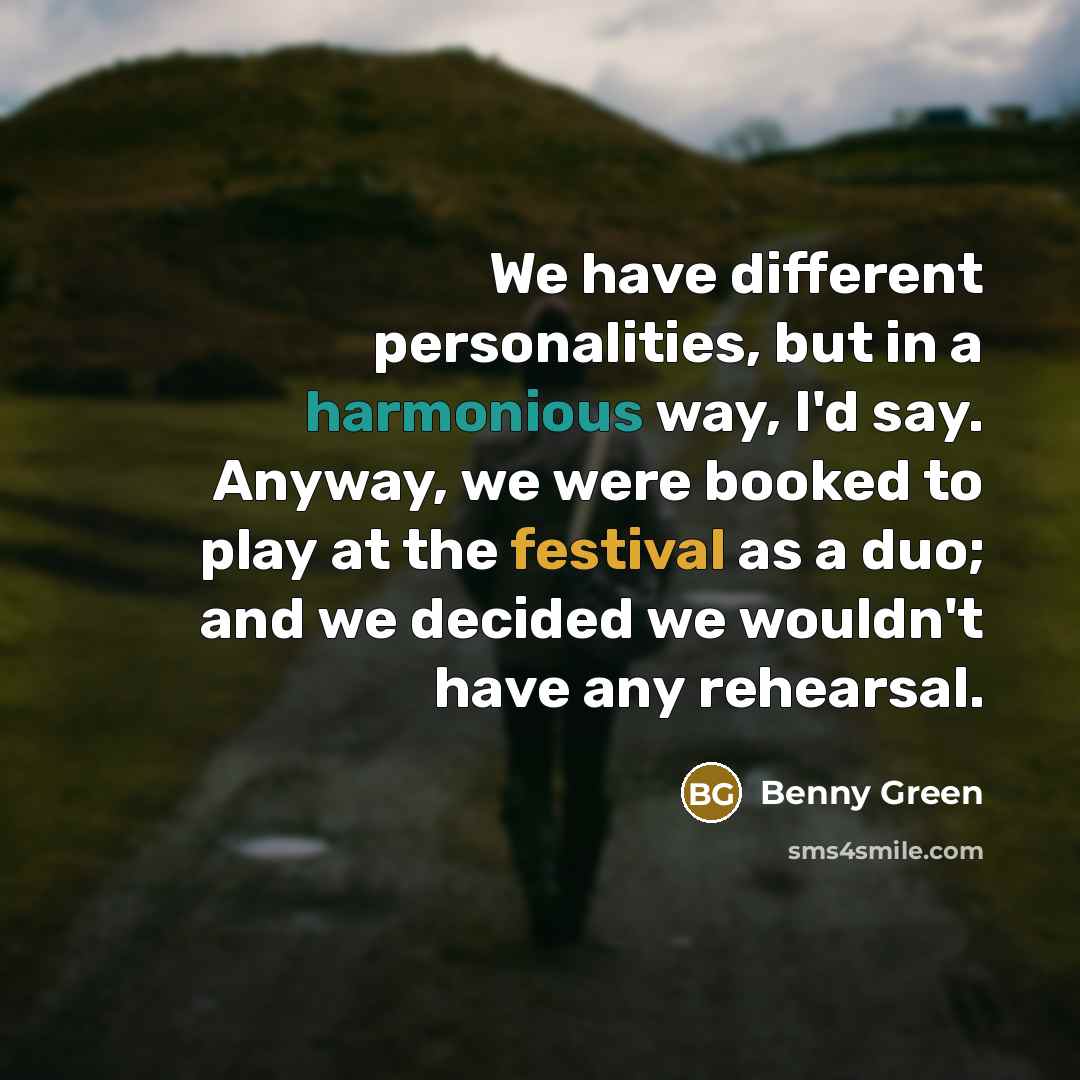 “We have different personalities, but in a harmonious way, I'd…” quote by Benny Green