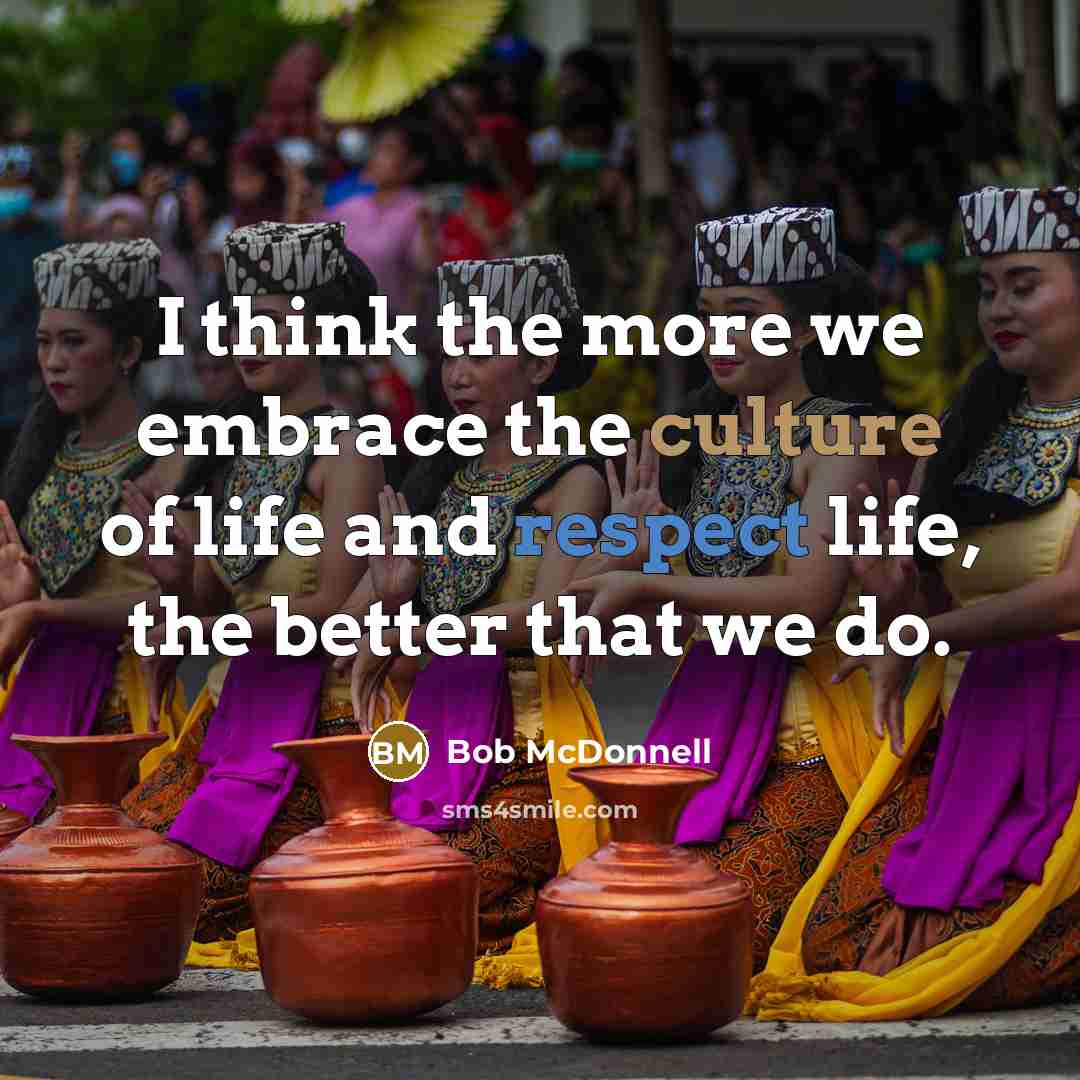 “I think the more we embrace the culture of life…” quote by Bob McDonnell