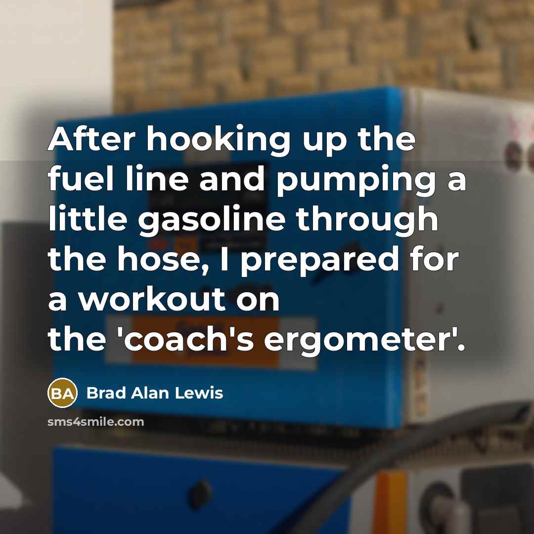 “After hooking up the fuel line and pumping a little…” quote by Brad Alan Lewis
