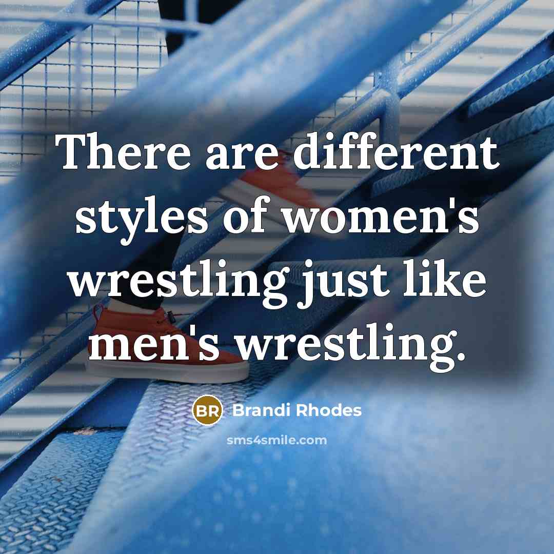 “There are different styles of women's wrestling just like men's…” quote by Brandi Rhodes