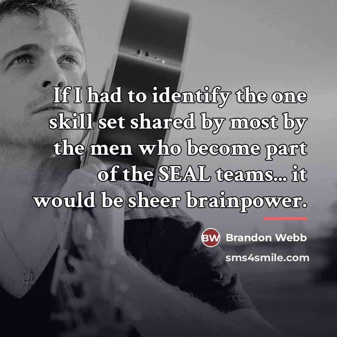 “If I had to identify the one skill set shared…” quote by Brandon Webb