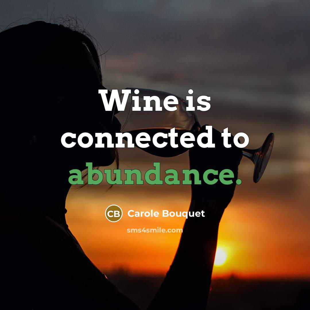 “Wine is connected to abundance.…” quote by Carole Bouquet