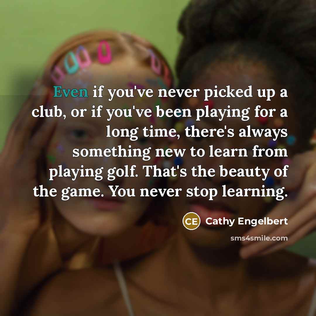 “Even if you've never picked up a club, or if…” quote by Cathy Engelbert