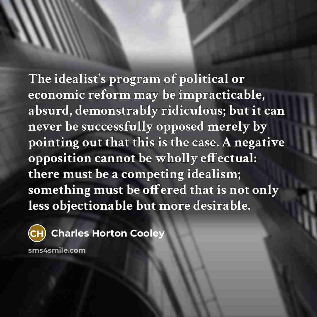 “The idealist's program of political or economic reform may be…” quote by Charles Horton Cooley