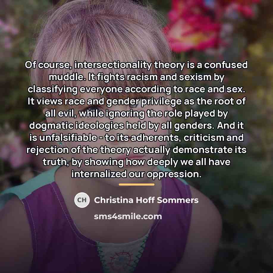 “Of course, intersectionality theory is a confused muddle. It fights…” quote by Christina Hoff Sommers